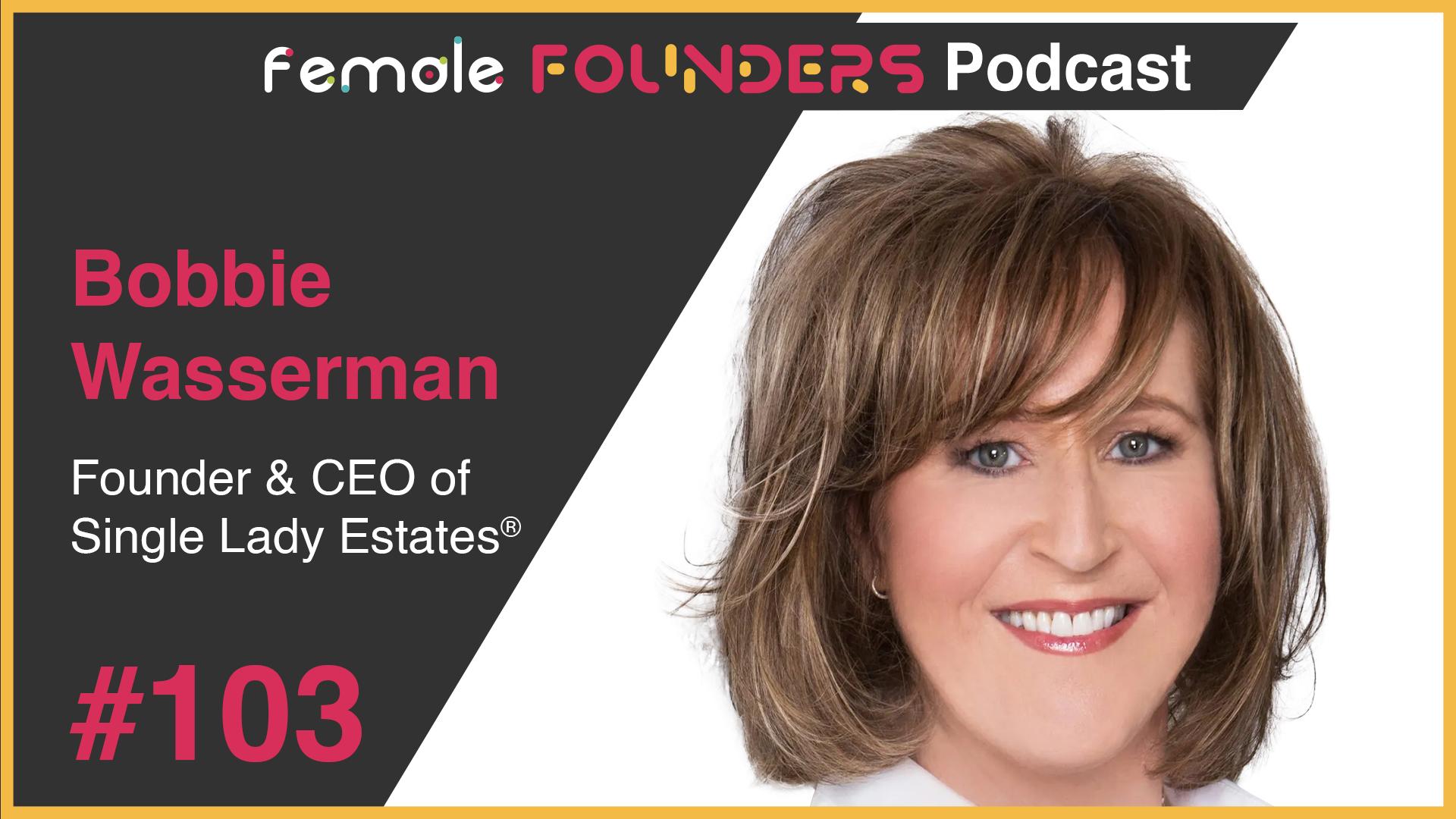 Bobbie Wasserman: Empowering Women in Homeownership with SingleLadyEstates
