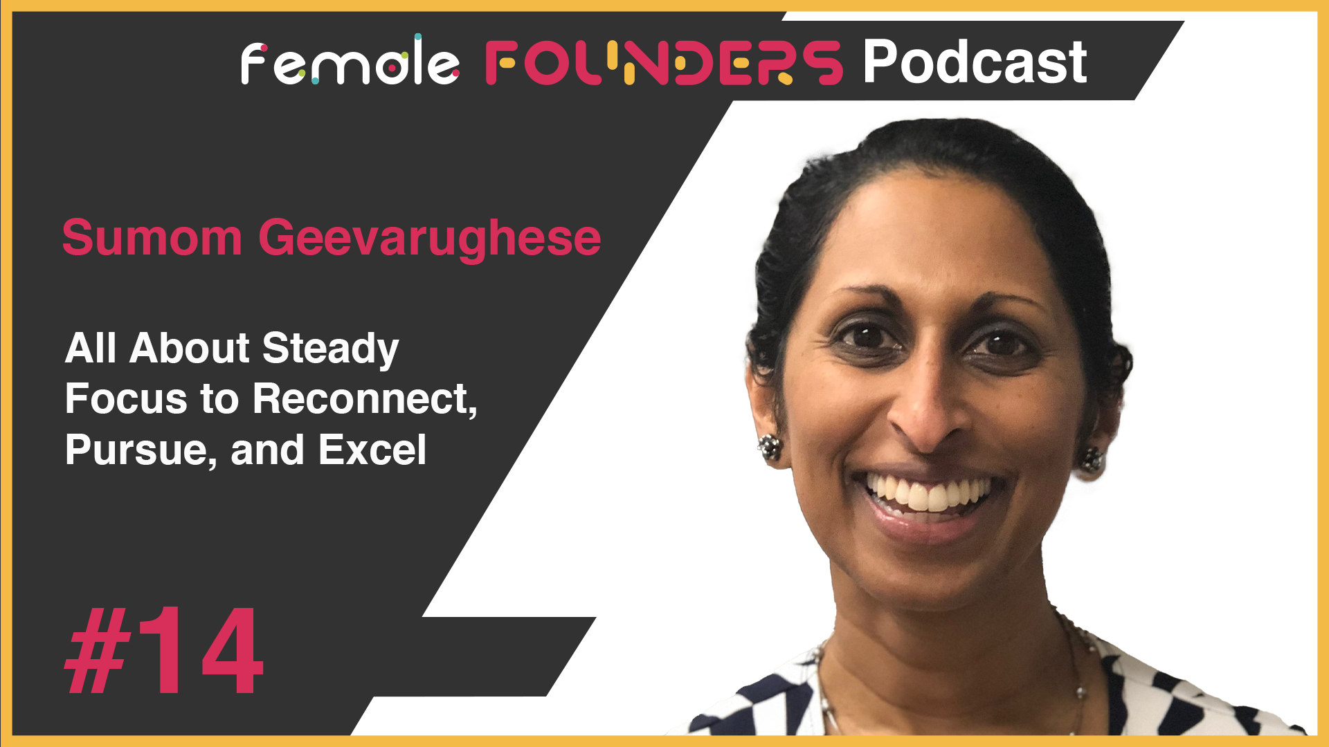 Sumom Geevarughese - All About Steady Focus to Reconnect, Pursue, and Excel
