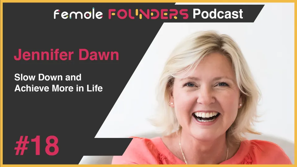 Jennifer Dawn - Slow Down and Achieve More in Life