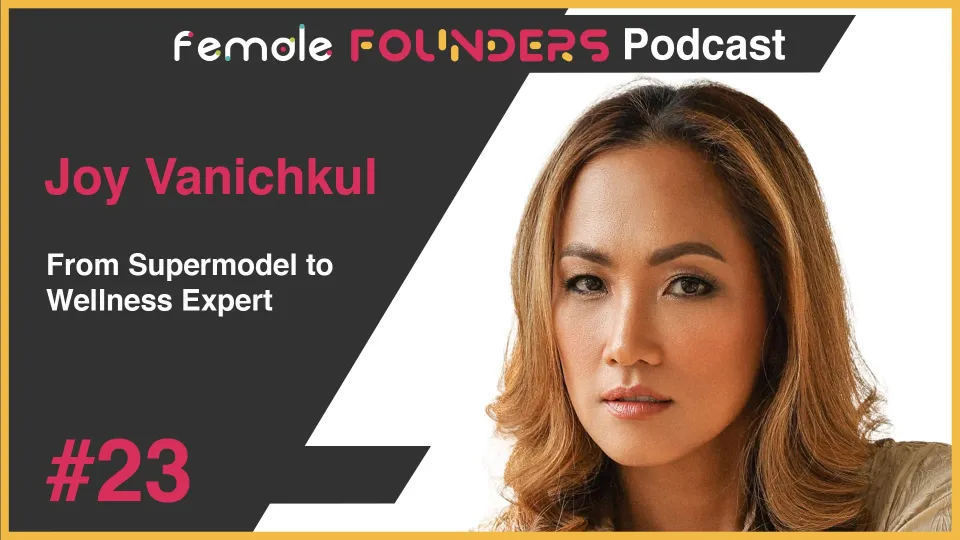 Joy Vanichkul – Inspiring journey from Modeling to Entrepreneurship and Wellness