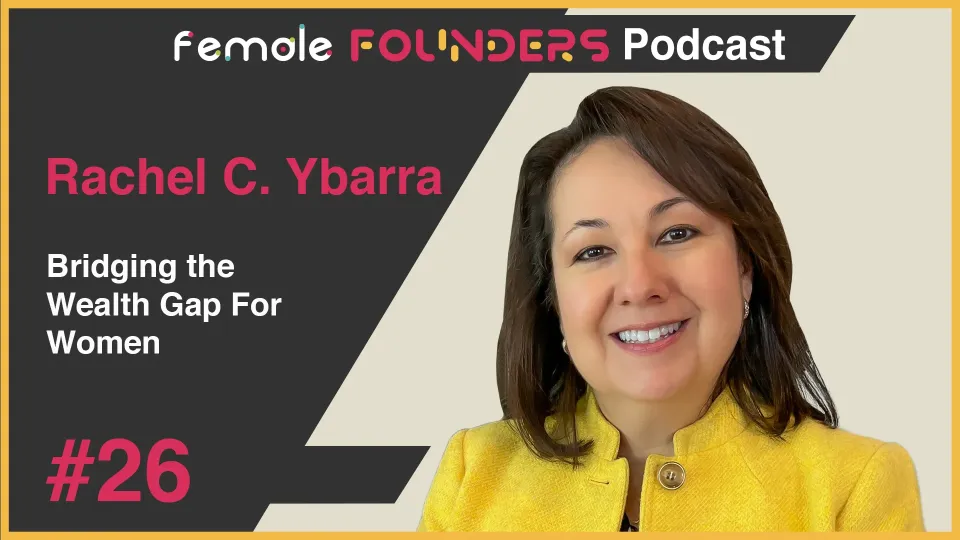Rachel C. Ybarra - A Visionary Executive Closing the Wealth Gap for Women